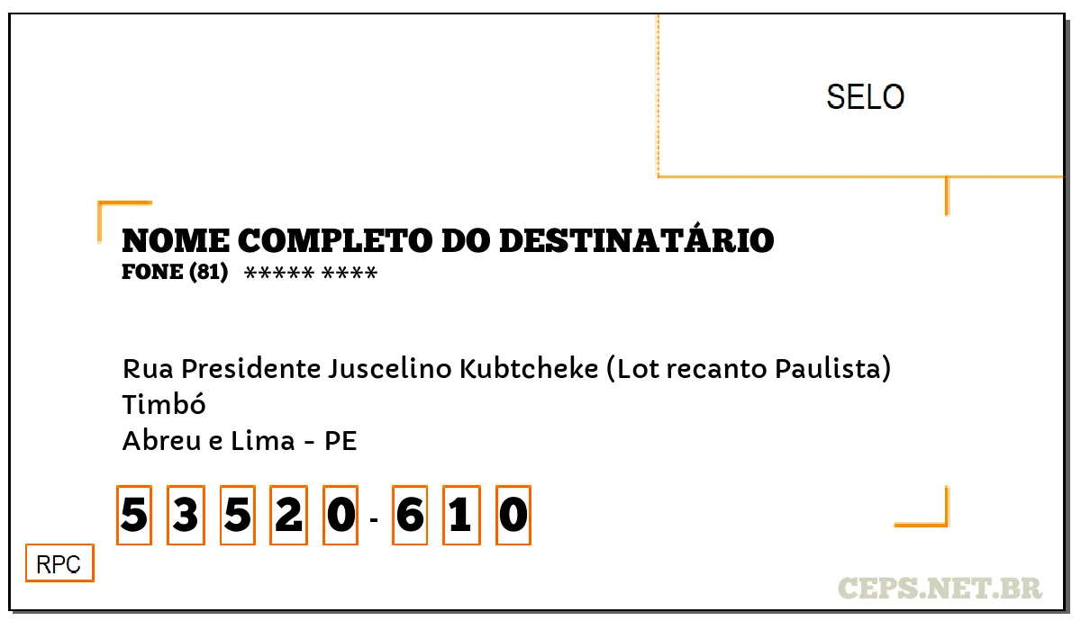 CEP ABREU E LIMA - PE, DDD 81, CEP 53520610, RUA PRESIDENTE JUSCELINO KUBTCHEKE (LOT RECANTO PAULISTA), BAIRRO TIMBÓ.