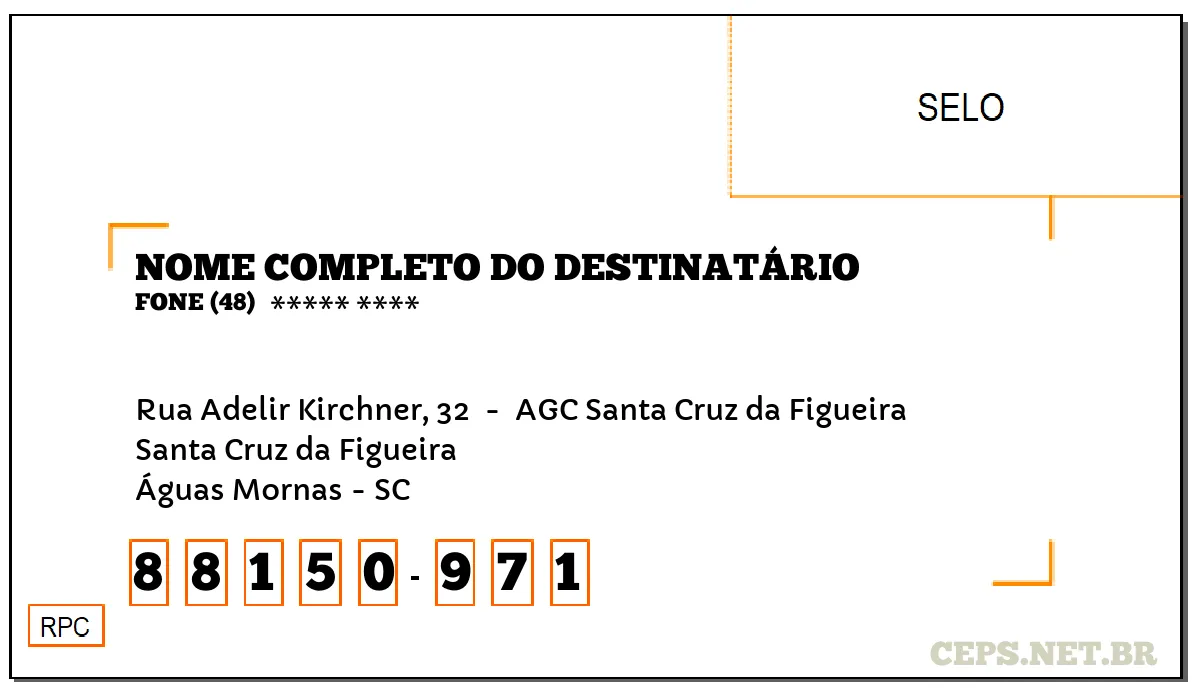 CEP ÁGUAS MORNAS - SC, DDD 48, CEP 88150971, RUA ADELIR KIRCHNER, 32 , BAIRRO SANTA CRUZ DA FIGUEIRA.