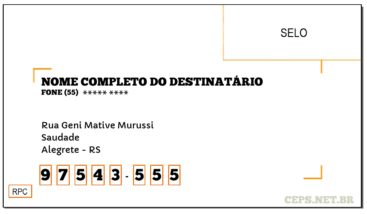 CEP ALEGRETE - RS, DDD 55, CEP 97543555, RUA GENI MATIVE MURUSSI, BAIRRO SAUDADE.