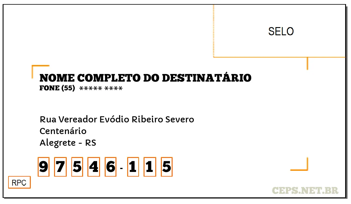 CEP ALEGRETE - RS, DDD 55, CEP 97546115, RUA VEREADOR EVÓDIO RIBEIRO SEVERO, BAIRRO CENTENÁRIO.