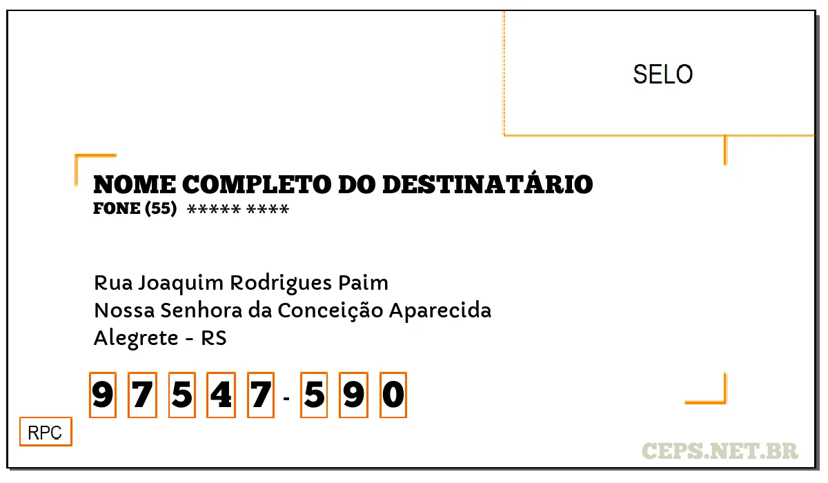 CEP ALEGRETE - RS, DDD 55, CEP 97547590, RUA JOAQUIM RODRIGUES PAIM, BAIRRO NOSSA SENHORA DA CONCEIÇÃO APARECIDA.