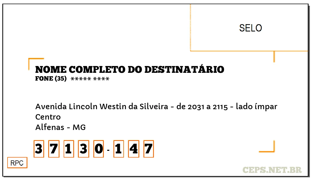 CEP ALFENAS - MG, DDD 35, CEP 37130147, AVENIDA LINCOLN WESTIN DA SILVEIRA - DE 2031 A 2115 - LADO ÍMPAR, BAIRRO CENTRO.