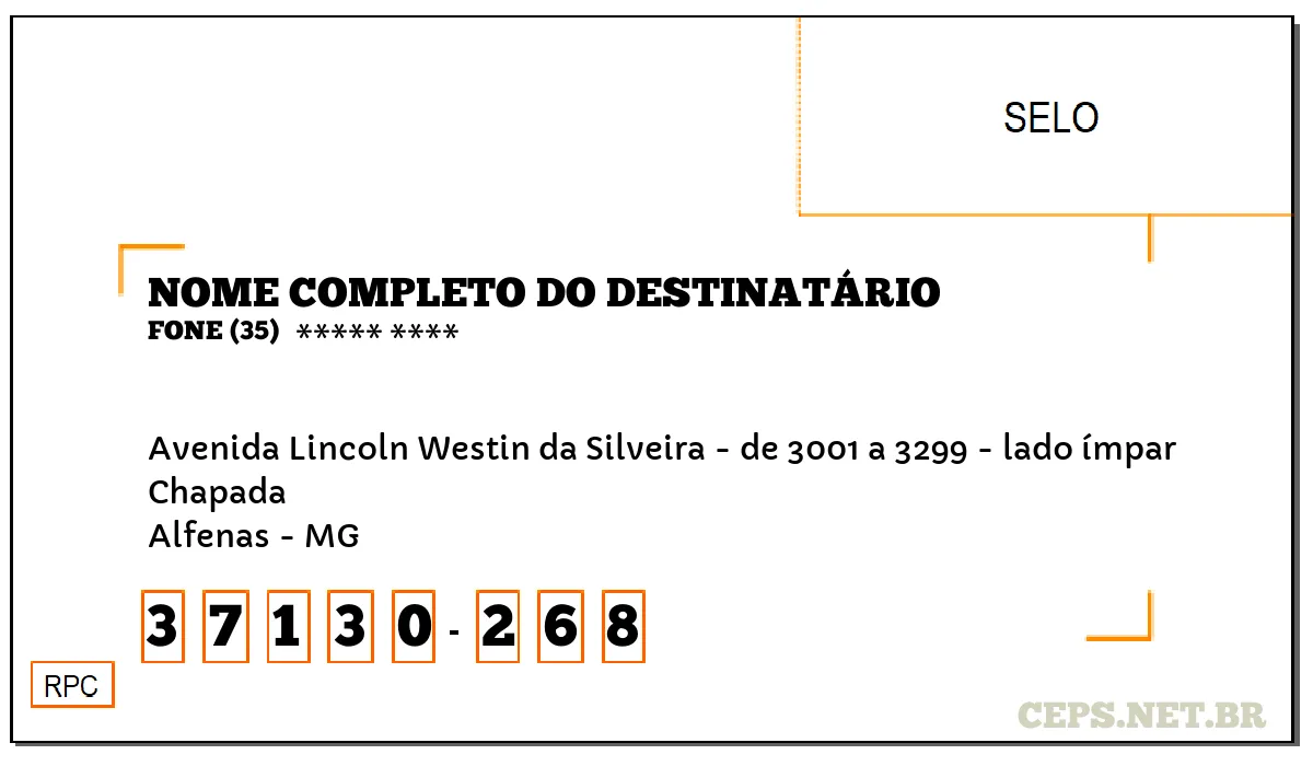 CEP ALFENAS - MG, DDD 35, CEP 37130268, AVENIDA LINCOLN WESTIN DA SILVEIRA - DE 3001 A 3299 - LADO ÍMPAR, BAIRRO CHAPADA.