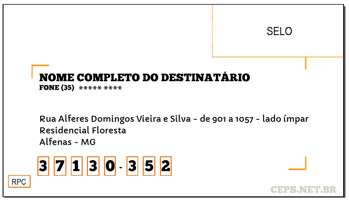 CEP ALFENAS - MG, DDD 35, CEP 37130352, RUA ALFERES DOMINGOS VIEIRA E SILVA - DE 901 A 1057 - LADO ÍMPAR, BAIRRO RESIDENCIAL FLORESTA.