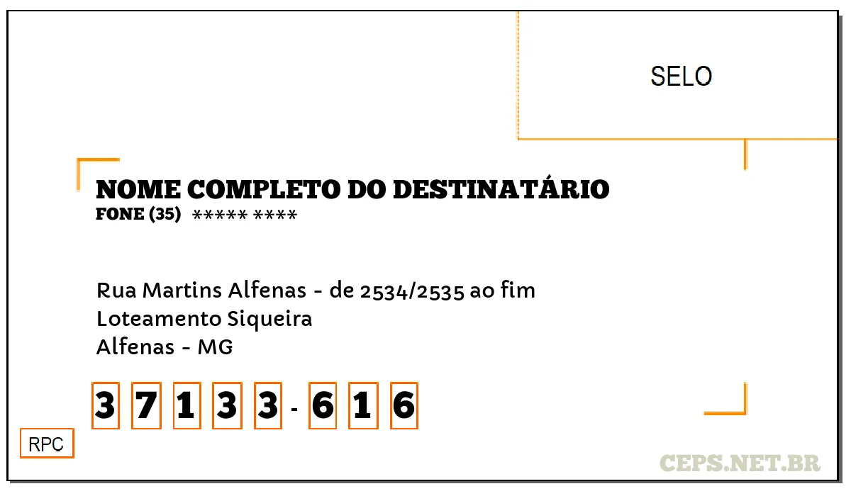 CEP ALFENAS - MG, DDD 35, CEP 37133616, RUA MARTINS ALFENAS - DE 2534/2535 AO FIM, BAIRRO LOTEAMENTO SIQUEIRA.