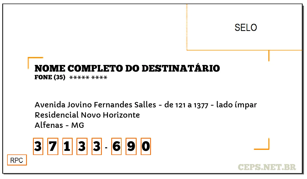 CEP ALFENAS - MG, DDD 35, CEP 37133690, AVENIDA JOVINO FERNANDES SALLES - DE 121 A 1377 - LADO ÍMPAR, BAIRRO RESIDENCIAL NOVO HORIZONTE.