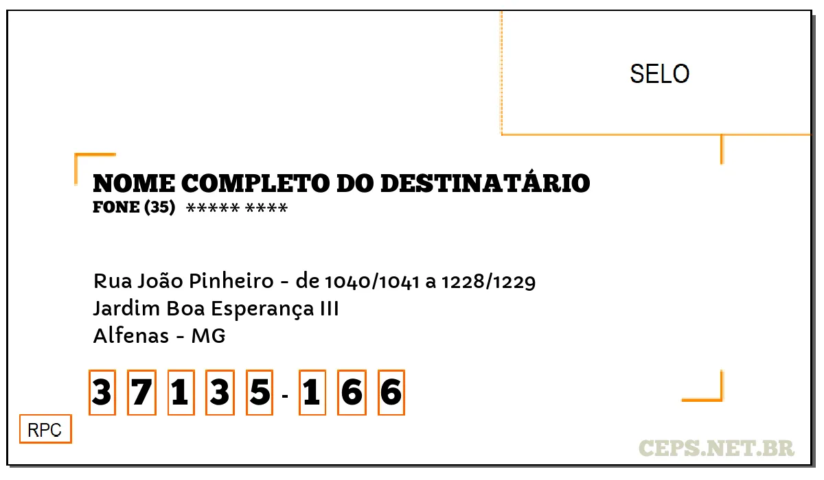 CEP ALFENAS - MG, DDD 35, CEP 37135166, RUA JOÃO PINHEIRO - DE 1040/1041 A 1228/1229, BAIRRO JARDIM BOA ESPERANÇA III.