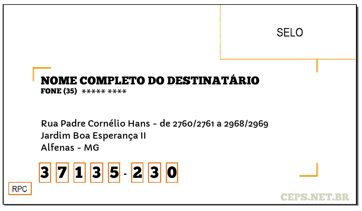 CEP ALFENAS - MG, DDD 35, CEP 37135230, RUA PADRE CORNÉLIO HANS - DE 2760/2761 A 2968/2969, BAIRRO JARDIM BOA ESPERANÇA II.