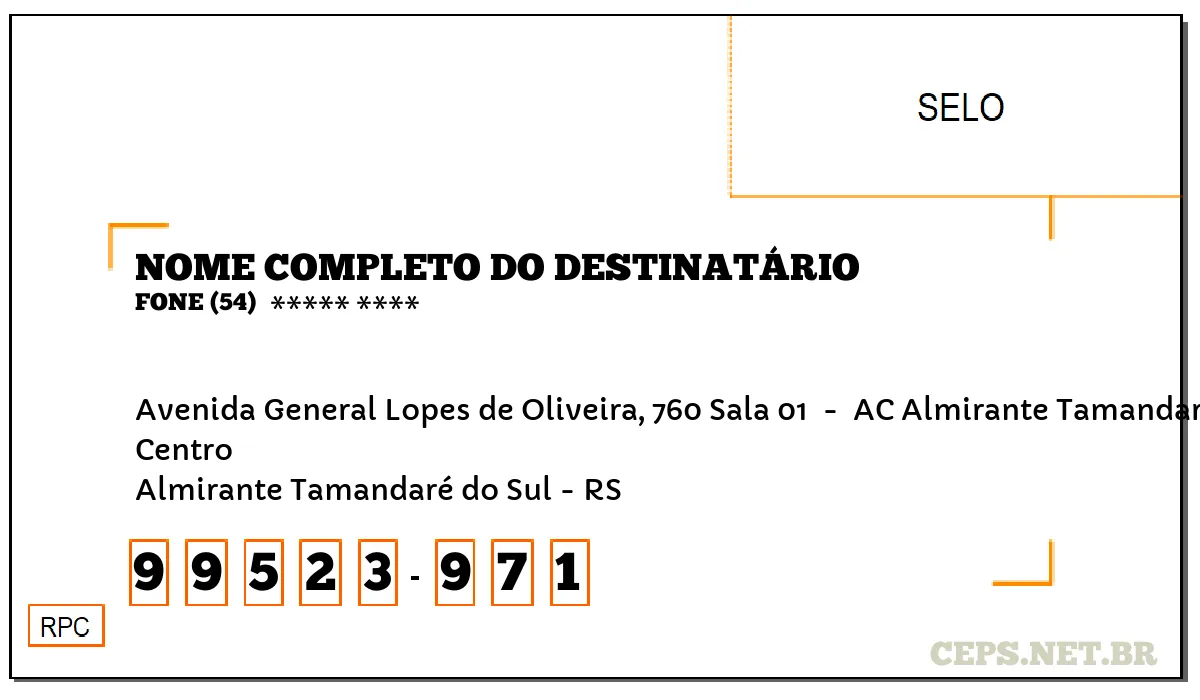 CEP ALMIRANTE TAMANDARÉ DO SUL - RS, DDD 54, CEP 99523971, AVENIDA GENERAL LOPES DE OLIVEIRA, 760 SALA 01 , BAIRRO CENTRO.