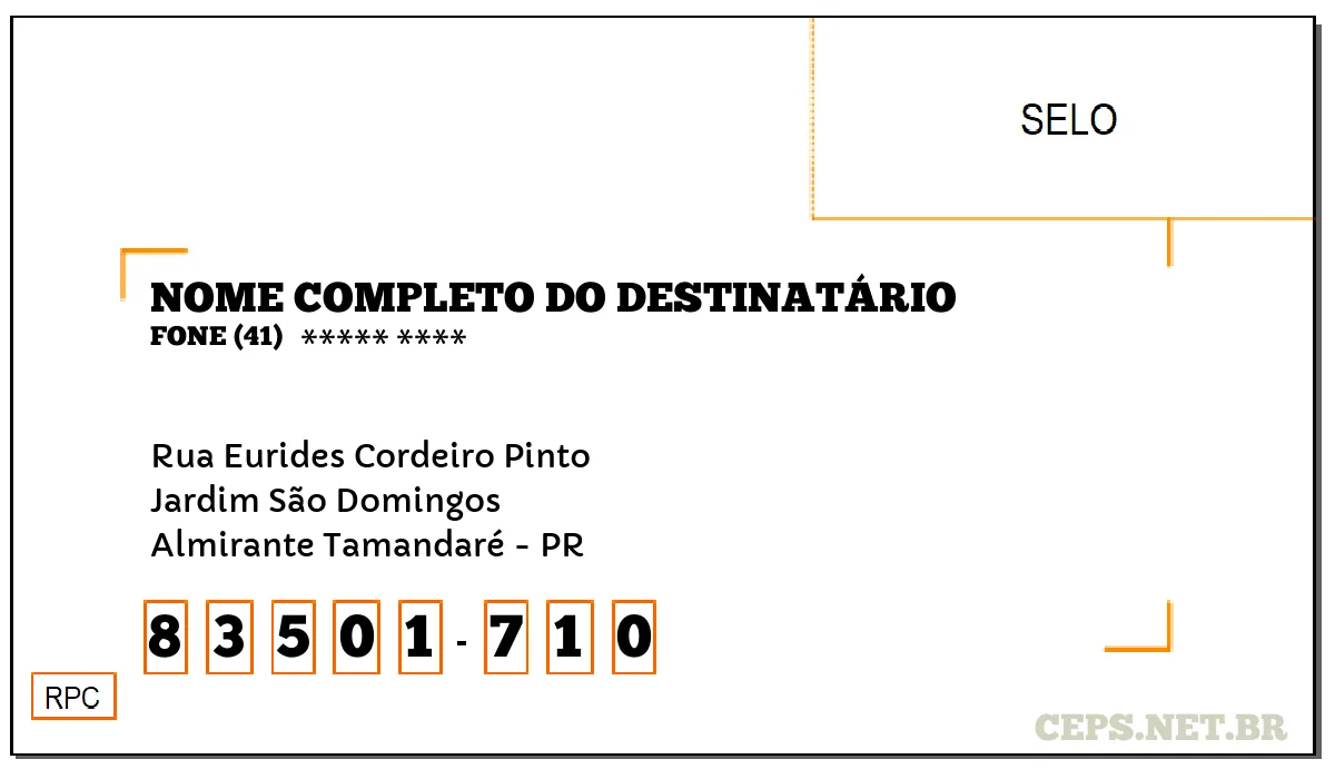 CEP ALMIRANTE TAMANDARÉ - PR, DDD 41, CEP 83501710, RUA EURIDES CORDEIRO PINTO, BAIRRO JARDIM SÃO DOMINGOS.