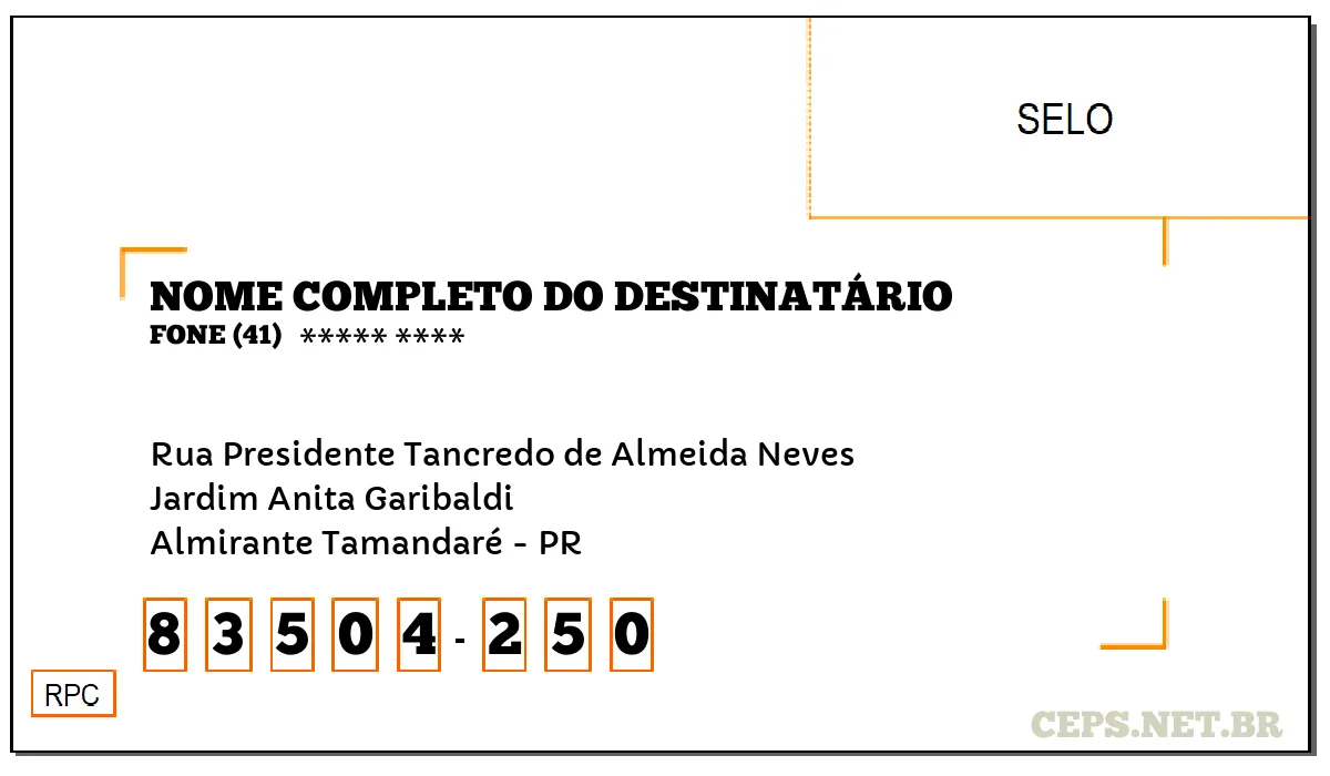 CEP ALMIRANTE TAMANDARÉ - PR, DDD 41, CEP 83504250, RUA PRESIDENTE TANCREDO DE ALMEIDA NEVES, BAIRRO JARDIM ANITA GARIBALDI.