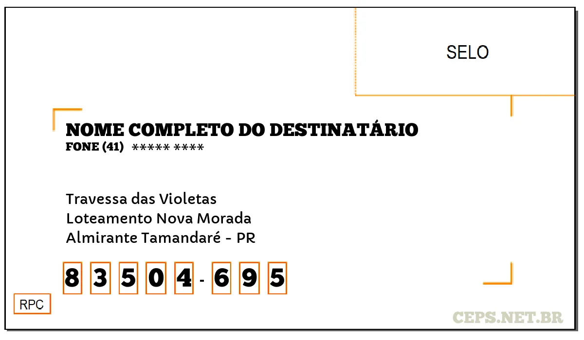 CEP ALMIRANTE TAMANDARÉ - PR, DDD 41, CEP 83504695, TRAVESSA DAS VIOLETAS, BAIRRO LOTEAMENTO NOVA MORADA.