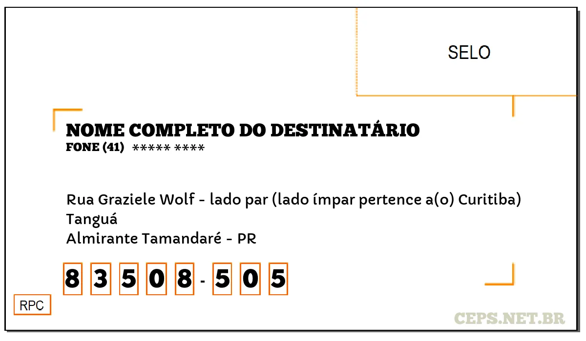 CEP ALMIRANTE TAMANDARÉ - PR, DDD 41, CEP 83508505, RUA GRAZIELE WOLF - LADO PAR (LADO ÍMPAR PERTENCE A(O) CURITIBA), BAIRRO TANGUÁ.