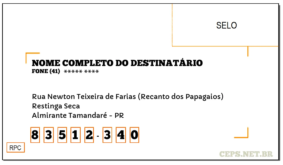 CEP ALMIRANTE TAMANDARÉ - PR, DDD 41, CEP 83512340, RUA NEWTON TEIXEIRA DE FARIAS (RECANTO DOS PAPAGAIOS), BAIRRO RESTINGA SECA.