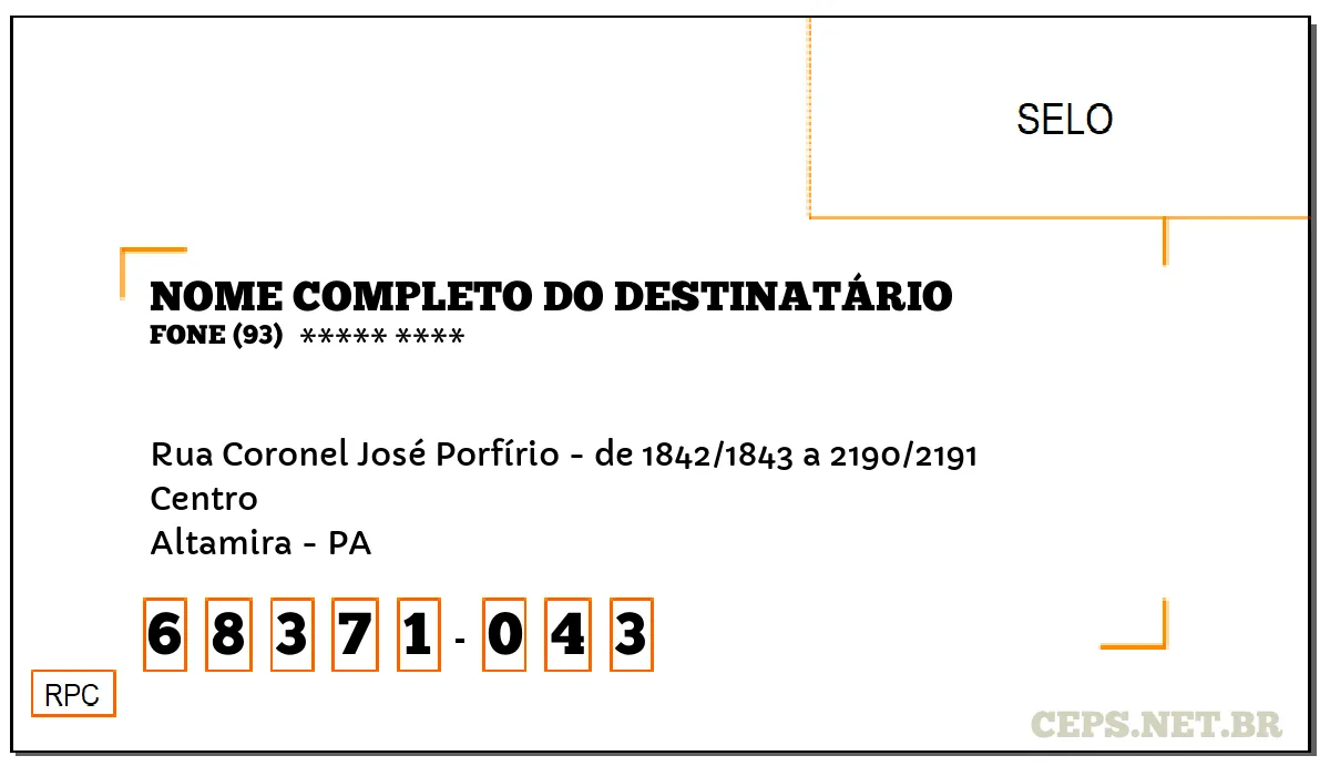 CEP ALTAMIRA - PA, DDD 93, CEP 68371043, RUA CORONEL JOSÉ PORFÍRIO - DE 1842/1843 A 2190/2191, BAIRRO CENTRO.