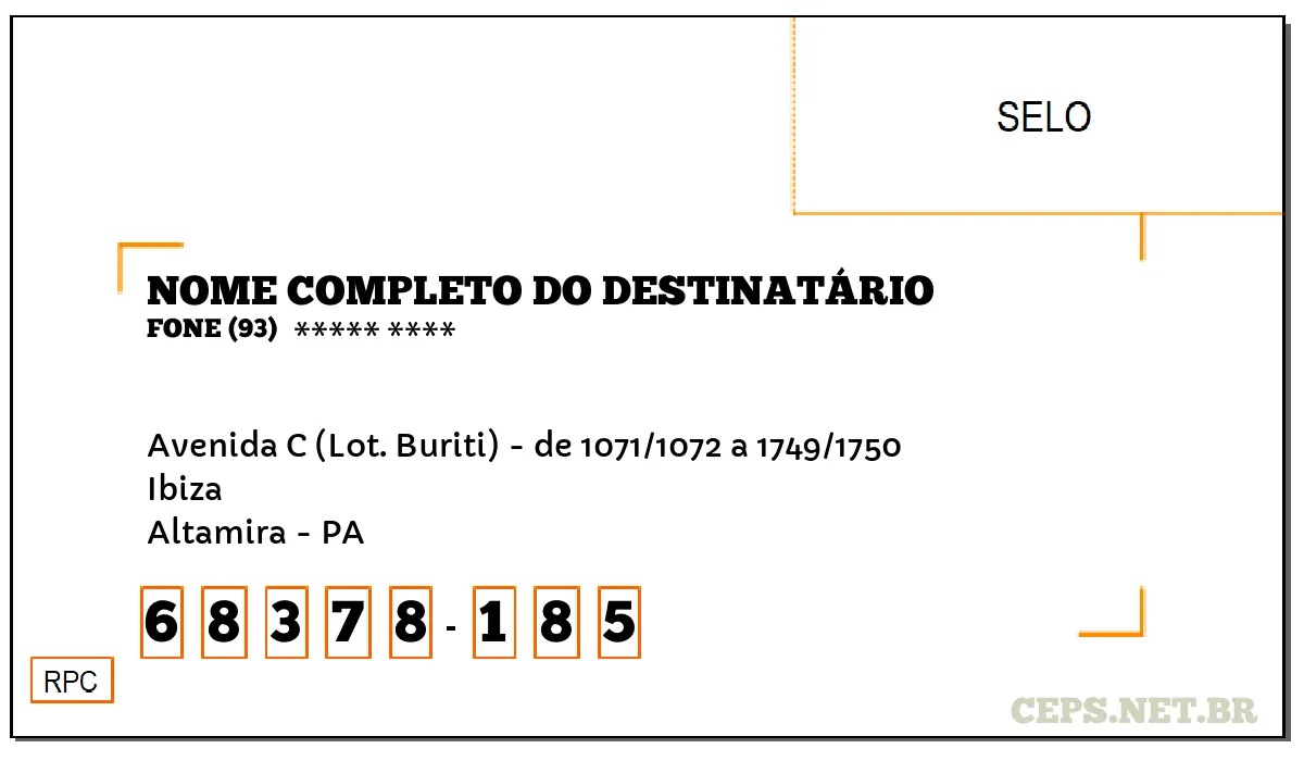 CEP ALTAMIRA - PA, DDD 93, CEP 68378185, AVENIDA C (LOT. BURITI) - DE 1071/1072 A 1749/1750, BAIRRO IBIZA.