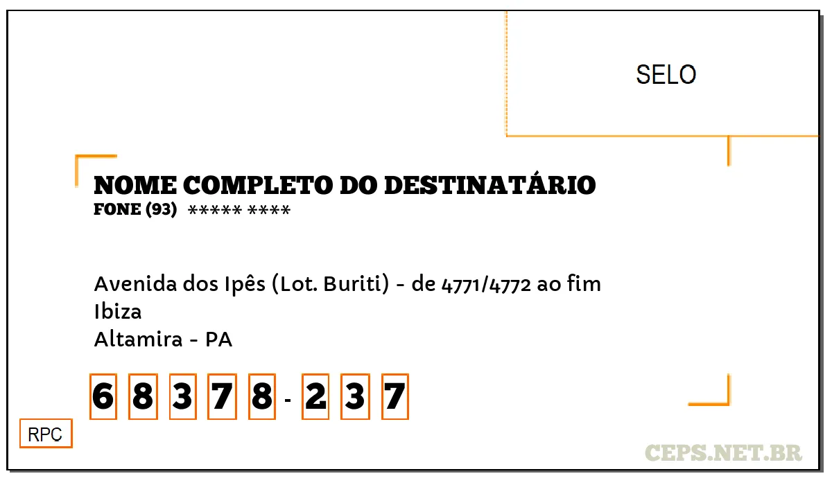 CEP ALTAMIRA - PA, DDD 93, CEP 68378237, AVENIDA DOS IPÊS (LOT. BURITI) - DE 4771/4772 AO FIM, BAIRRO IBIZA.