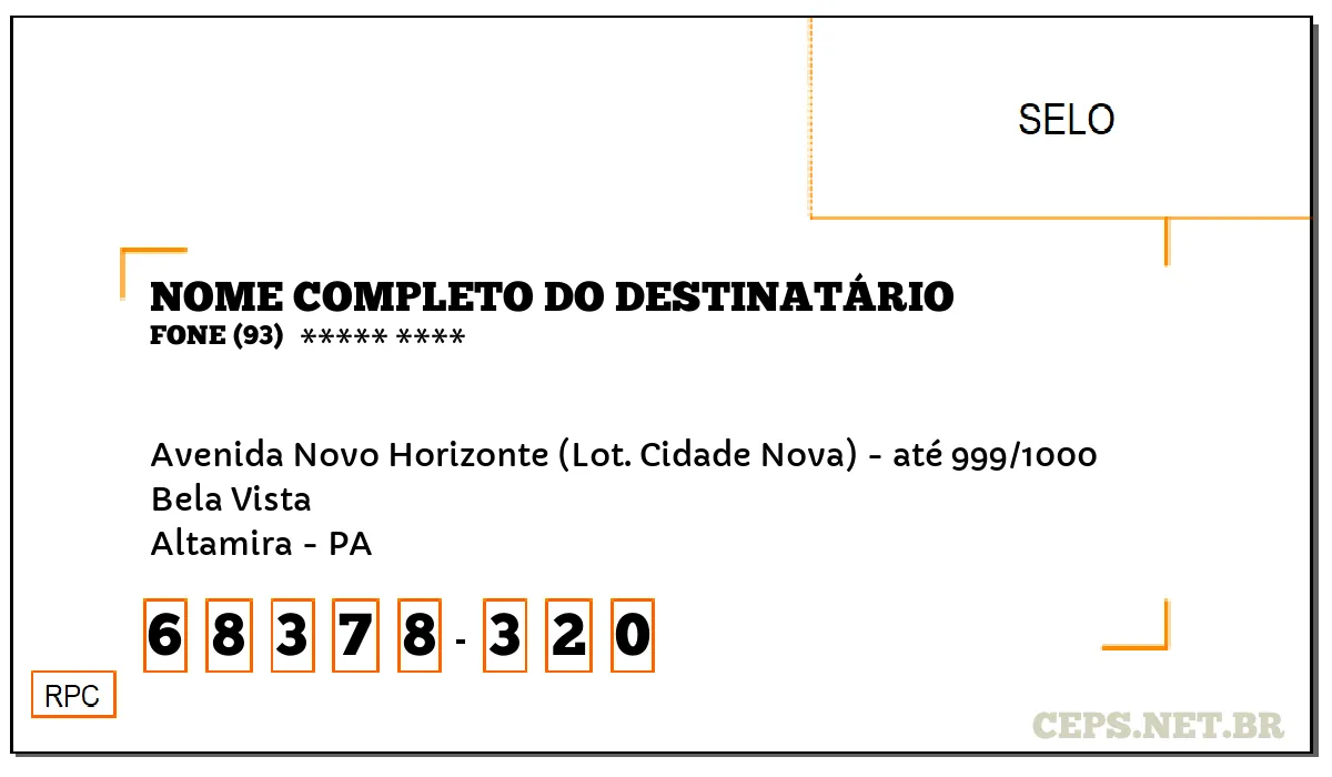 CEP ALTAMIRA - PA, DDD 93, CEP 68378320, AVENIDA NOVO HORIZONTE (LOT. CIDADE NOVA) - ATÉ 999/1000, BAIRRO BELA VISTA.