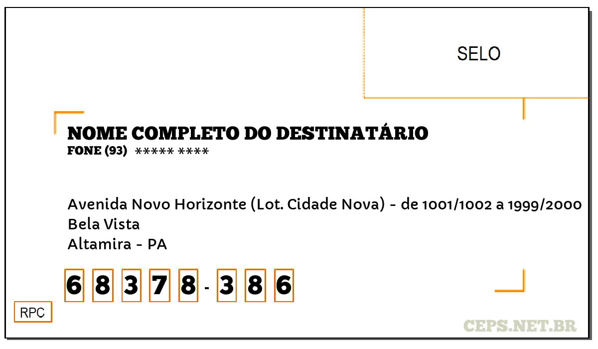 CEP ALTAMIRA - PA, DDD 93, CEP 68378386, AVENIDA NOVO HORIZONTE (LOT. CIDADE NOVA) - DE 1001/1002 A 1999/2000, BAIRRO BELA VISTA.