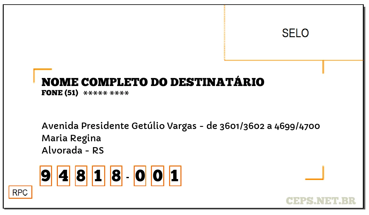 CEP ALVORADA - RS, DDD 51, CEP 94818001, AVENIDA PRESIDENTE GETÚLIO VARGAS - DE 3601/3602 A 4699/4700, BAIRRO MARIA REGINA.