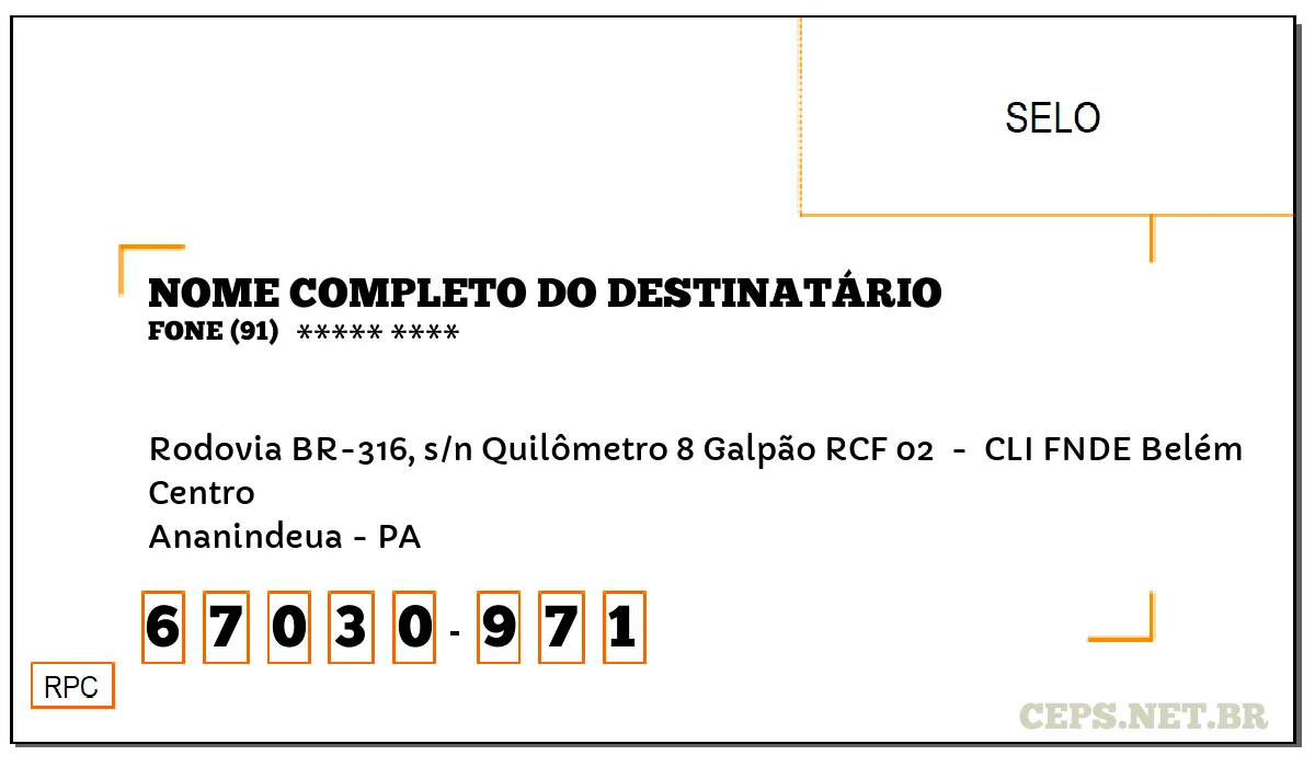 CEP ANANINDEUA - PA, DDD 91, CEP 67030971, RODOVIA BR-316, S/N QUILÔMETRO 8 GALPÃO RCF 02 , BAIRRO CENTRO.