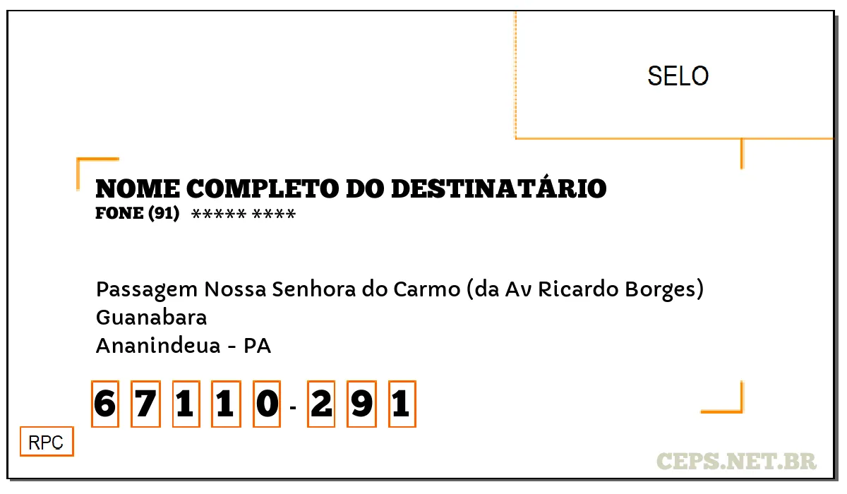 CEP ANANINDEUA - PA, DDD 91, CEP 67110291, PASSAGEM NOSSA SENHORA DO CARMO (DA AV RICARDO BORGES), BAIRRO GUANABARA.