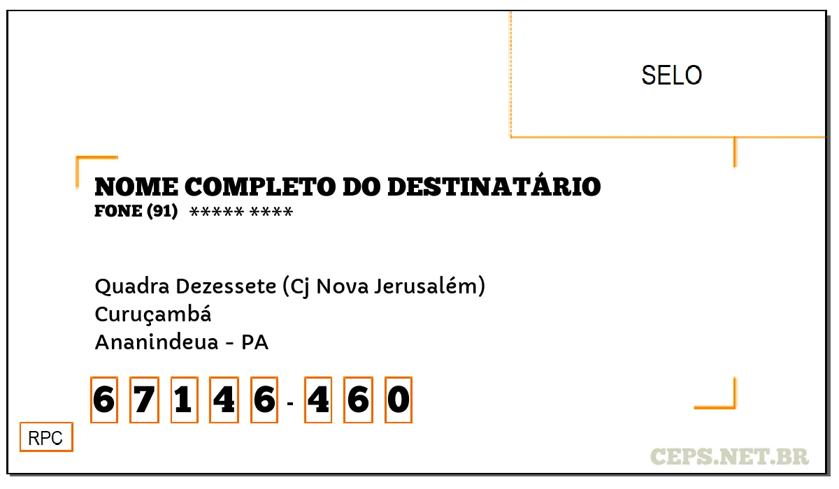 CEP ANANINDEUA - PA, DDD 91, CEP 67146460, QUADRA DEZESSETE (CJ NOVA JERUSALÉM), BAIRRO CURUÇAMBÁ.