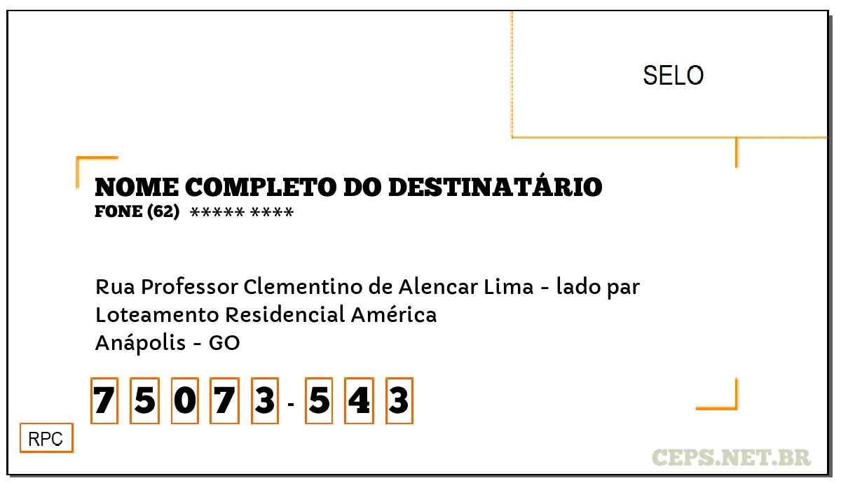 CEP ANÁPOLIS - GO, DDD 62, CEP 75073543, RUA PROFESSOR CLEMENTINO DE ALENCAR LIMA - LADO PAR, BAIRRO LOTEAMENTO RESIDENCIAL AMÉRICA.