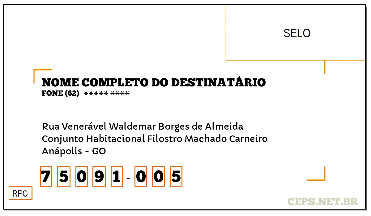 CEP ANÁPOLIS - GO, DDD 62, CEP 75091005, RUA VENERÁVEL WALDEMAR BORGES DE ALMEIDA, BAIRRO CONJUNTO HABITACIONAL FILOSTRO MACHADO CARNEIRO.