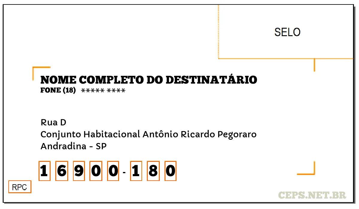 CEP ANDRADINA - SP, DDD 18, CEP 16900180, RUA D, BAIRRO CONJUNTO HABITACIONAL ANTÔNIO RICARDO PEGORARO.