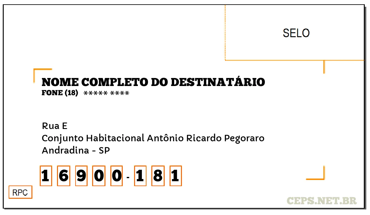 CEP ANDRADINA - SP, DDD 18, CEP 16900181, RUA E, BAIRRO CONJUNTO HABITACIONAL ANTÔNIO RICARDO PEGORARO.