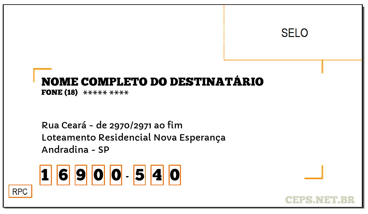 CEP ANDRADINA - SP, DDD 18, CEP 16900540, RUA CEARÁ - DE 2970/2971 AO FIM, BAIRRO LOTEAMENTO RESIDENCIAL NOVA ESPERANÇA.