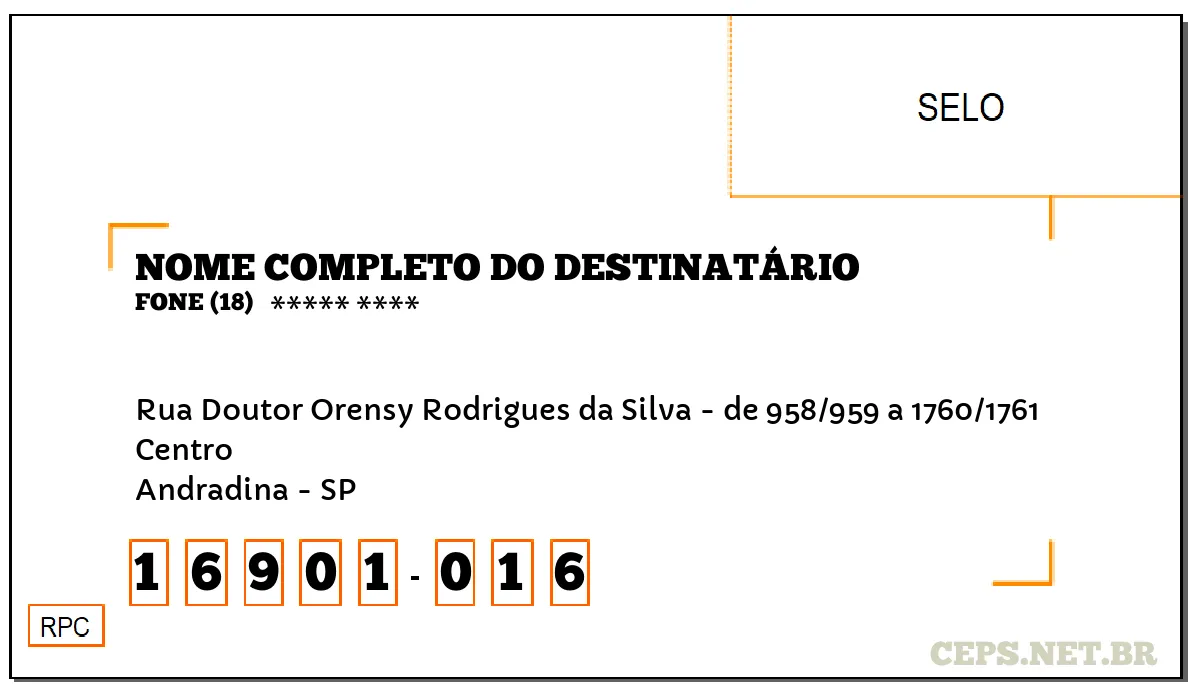 CEP ANDRADINA - SP, DDD 18, CEP 16901016, RUA DOUTOR ORENSY RODRIGUES DA SILVA - DE 958/959 A 1760/1761, BAIRRO CENTRO.