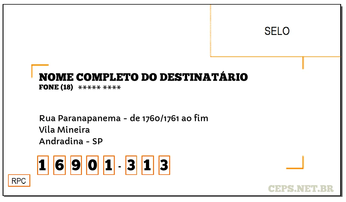 CEP ANDRADINA - SP, DDD 18, CEP 16901313, RUA PARANAPANEMA - DE 1760/1761 AO FIM, BAIRRO VILA MINEIRA.