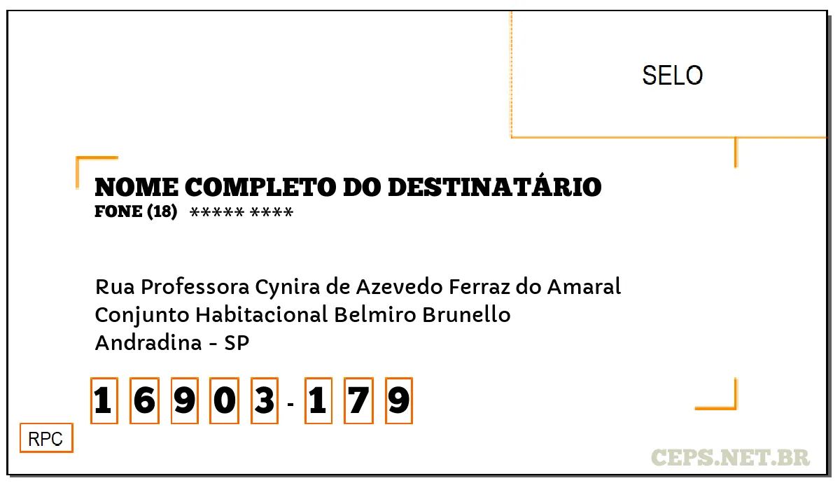 CEP ANDRADINA - SP, DDD 18, CEP 16903179, RUA PROFESSORA CYNIRA DE AZEVEDO FERRAZ DO AMARAL, BAIRRO CONJUNTO HABITACIONAL BELMIRO BRUNELLO.