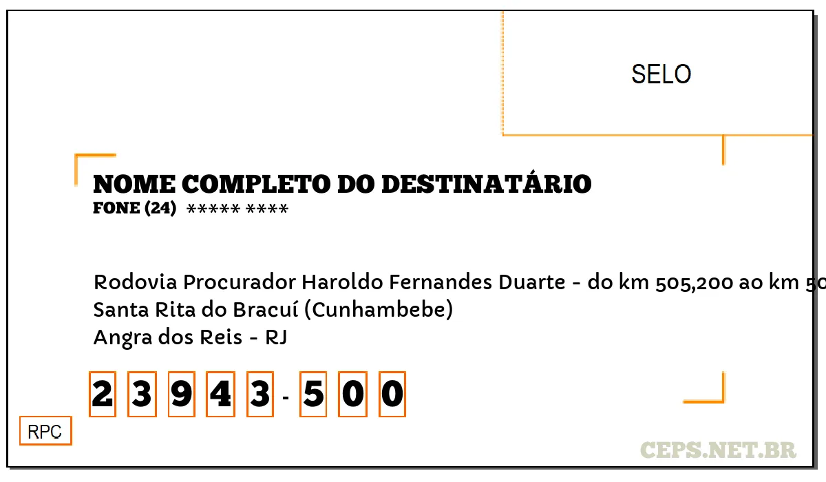 CEP ANGRA DOS REIS - RJ, DDD 24, CEP 23943500, RODOVIA PROCURADOR HAROLDO FERNANDES DUARTE - DO KM 505,200 AO KM 506,699, BAIRRO SANTA RITA DO BRACUÍ (CUNHAMBEBE).