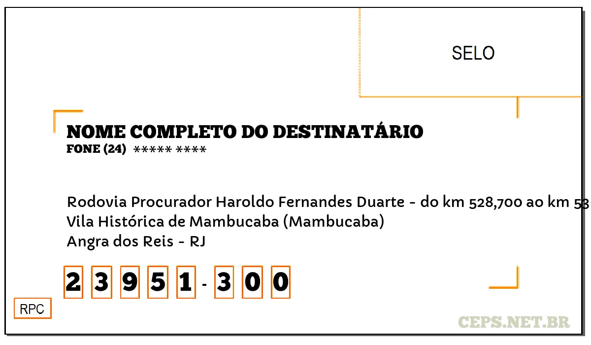 CEP ANGRA DOS REIS - RJ, DDD 24, CEP 23951300, RODOVIA PROCURADOR HAROLDO FERNANDES DUARTE - DO KM 528,700 AO KM 530,499, BAIRRO VILA HISTÓRICA DE MAMBUCABA (MAMBUCABA).