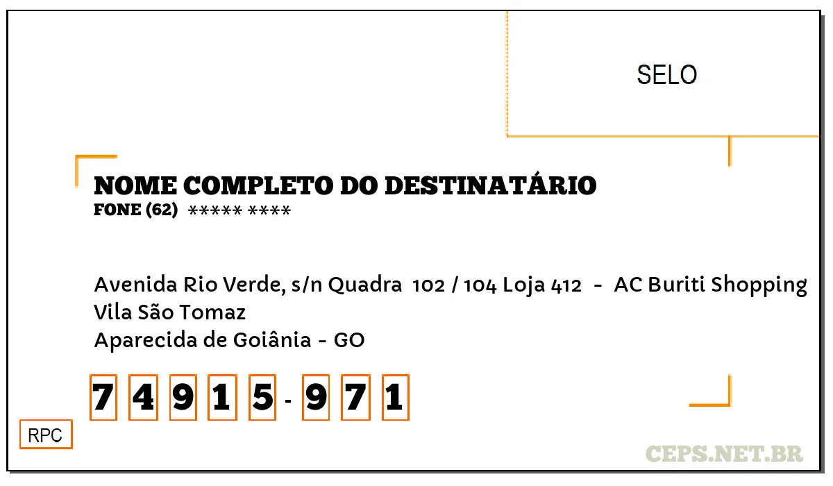 CEP APARECIDA DE GOIÂNIA - GO, DDD 62, CEP 74915971, AVENIDA RIO VERDE, S/N QUADRA  102 / 104 LOJA 412 , BAIRRO VILA SÃO TOMAZ.