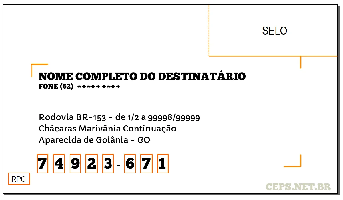 CEP APARECIDA DE GOIÂNIA - GO, DDD 62, CEP 74923671, RODOVIA BR-153 - DE 1/2 A 99998/99999, BAIRRO CHÁCARAS MARIVÂNIA CONTINUAÇÃO.