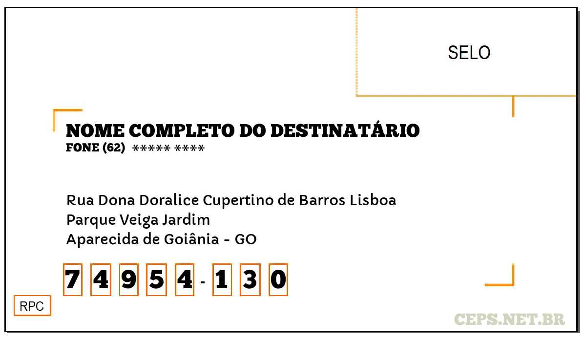 CEP APARECIDA DE GOIÂNIA - GO, DDD 62, CEP 74954130, RUA DONA DORALICE CUPERTINO DE BARROS LISBOA, BAIRRO PARQUE VEIGA JARDIM.