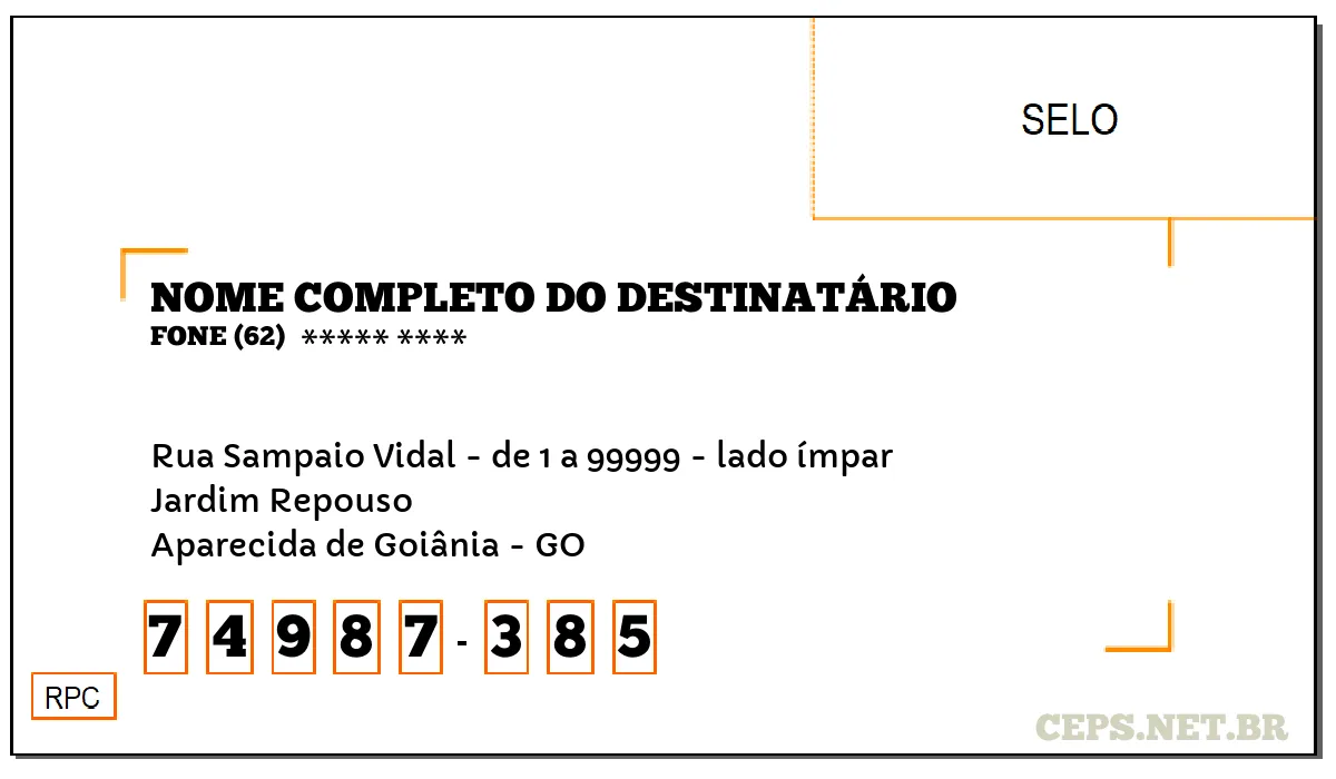 CEP APARECIDA DE GOIÂNIA - GO, DDD 62, CEP 74987385, RUA SAMPAIO VIDAL - DE 1 A 99999 - LADO ÍMPAR, BAIRRO JARDIM REPOUSO.