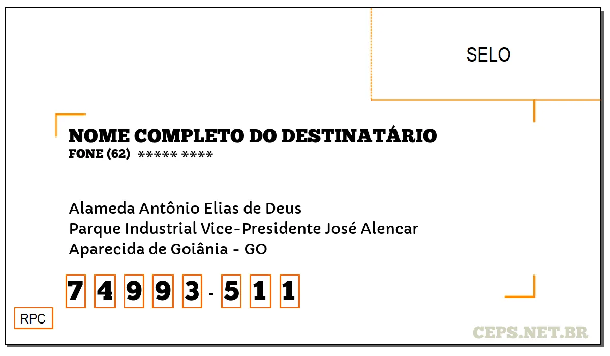 CEP APARECIDA DE GOIÂNIA - GO, DDD 62, CEP 74993511, ALAMEDA ANTÔNIO ELIAS DE DEUS, BAIRRO PARQUE INDUSTRIAL VICE-PRESIDENTE JOSÉ ALENCAR.