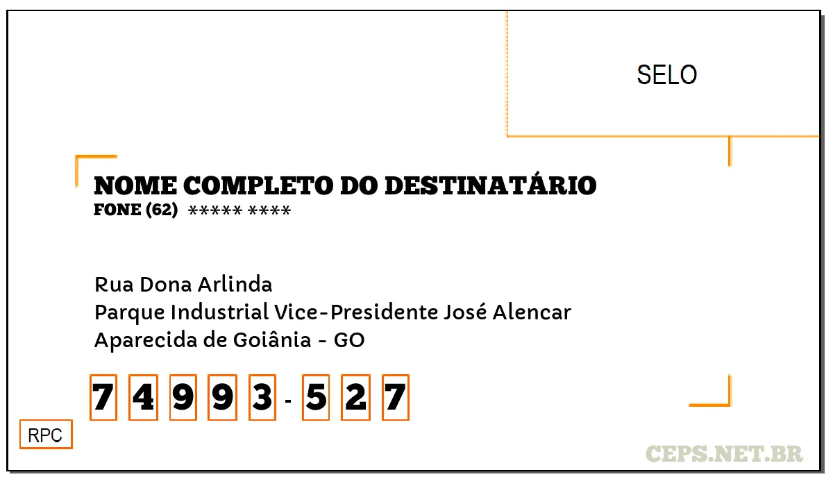 CEP APARECIDA DE GOIÂNIA - GO, DDD 62, CEP 74993527, RUA DONA ARLINDA, BAIRRO PARQUE INDUSTRIAL VICE-PRESIDENTE JOSÉ ALENCAR.