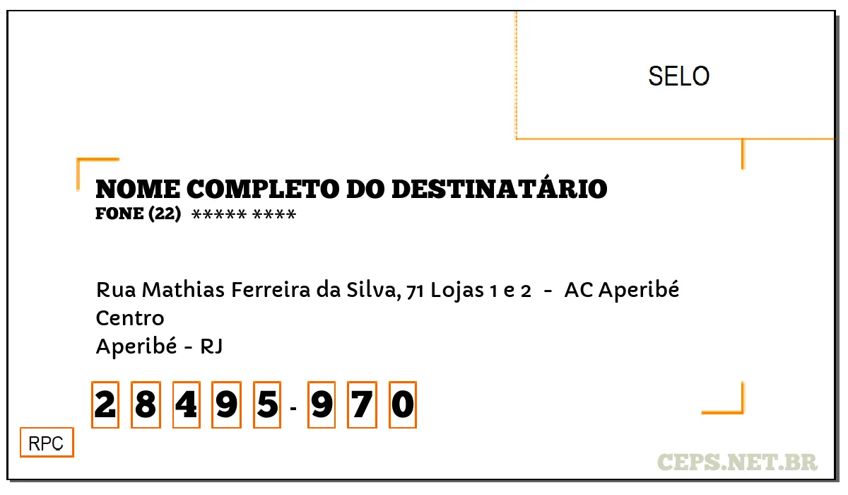 CEP APERIBÉ - RJ, DDD 22, CEP 28495970, RUA MATHIAS FERREIRA DA SILVA, 71 LOJAS 1 E 2 , BAIRRO CENTRO.