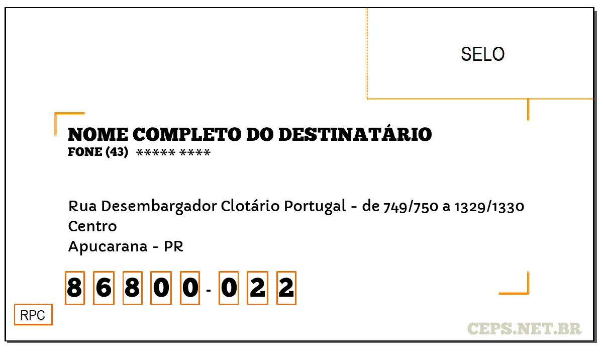 CEP APUCARANA - PR, DDD 43, CEP 86800022, RUA DESEMBARGADOR CLOTÁRIO PORTUGAL - DE 749/750 A 1329/1330, BAIRRO CENTRO.