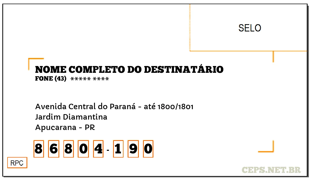 CEP APUCARANA - PR, DDD 43, CEP 86804190, AVENIDA CENTRAL DO PARANÁ - ATÉ 1800/1801, BAIRRO JARDIM DIAMANTINA.