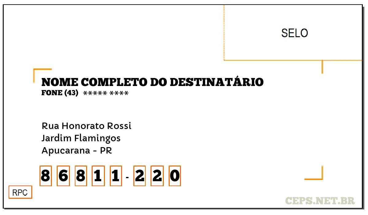 CEP APUCARANA - PR, DDD 43, CEP 86811220, RUA HONORATO ROSSI, BAIRRO JARDIM FLAMINGOS.