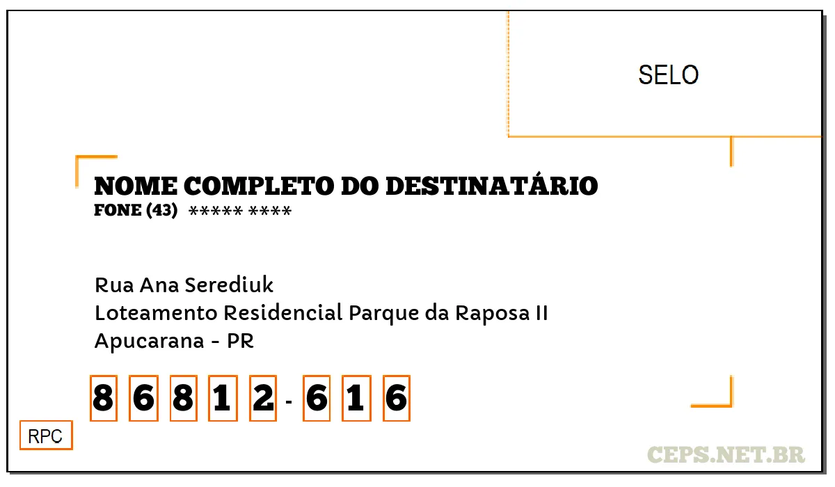 CEP APUCARANA - PR, DDD 43, CEP 86812616, RUA ANA SEREDIUK, BAIRRO LOTEAMENTO RESIDENCIAL PARQUE DA RAPOSA II.