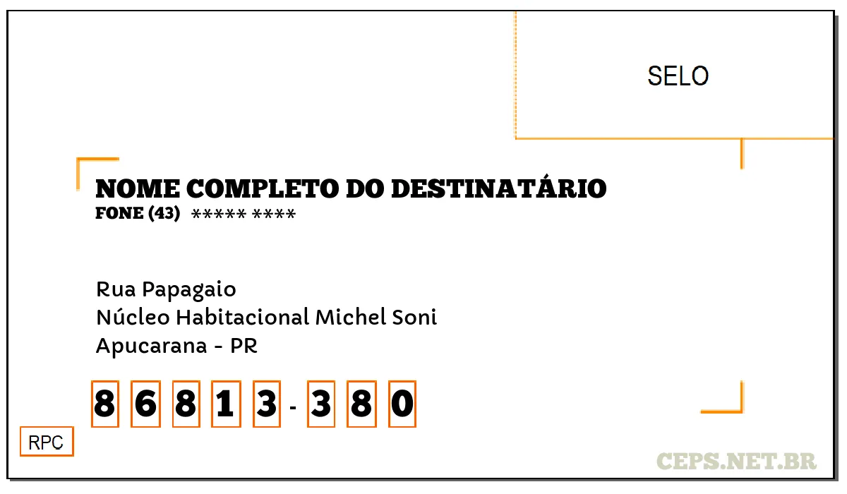 CEP APUCARANA - PR, DDD 43, CEP 86813380, RUA PAPAGAIO, BAIRRO NÚCLEO HABITACIONAL MICHEL SONI.