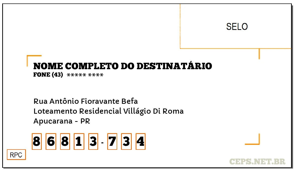 CEP APUCARANA - PR, DDD 43, CEP 86813734, RUA ANTÔNIO FIORAVANTE BEFA, BAIRRO LOTEAMENTO RESIDENCIAL VILLÁGIO DI ROMA.